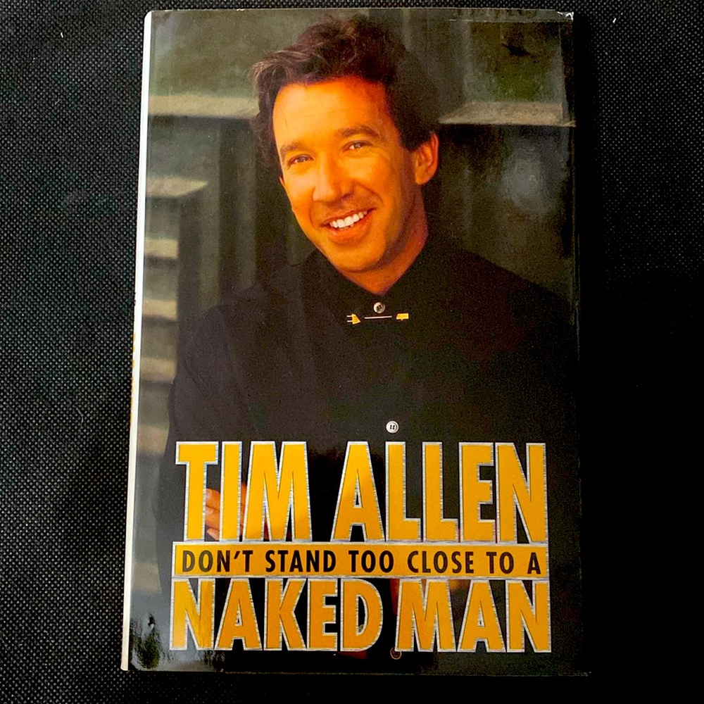 Tim Allen- Don't Stand Too Close to a Naked Man
 - like new condition